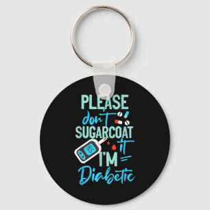 Type 1 Diabetes Awareness Please Don't Sugarcoat D Keychain