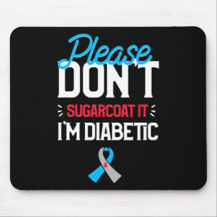 Type 1 Diabetes Awareness Please Don't Sugarcoat D Mouse Pad