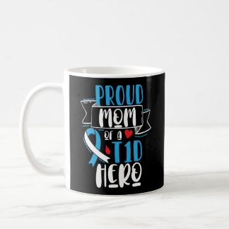 Type 1 Diabetes Awareness Proud Mom T1D Hero Mom Coffee Mug