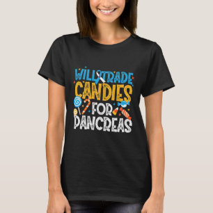 Type 1 Diabetes Awareness Trade Candy For Pancreas T-Shirt