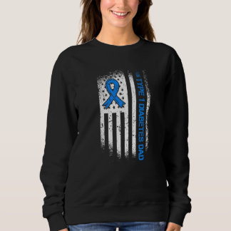 Type 1 Diabetes Dad Diabetes Ribbon And American F Sweatshirt