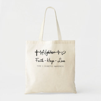 Type 1 Diabetes Fighter Faith Hope Love Support Ty Tote Bag