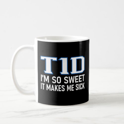 Type 1 Diabetes Funny T1D Novelty Gifts For Men Wo Coffee Mug