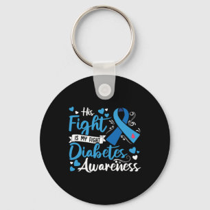 Type 1 Diabetes His Fight Is My Fight Diabetes Awa Keychain