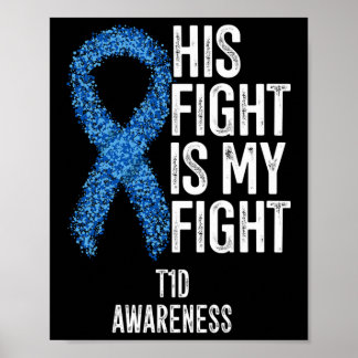 Type 1 Diabetes His Fight Is My Fight T1D Awarenes Poster