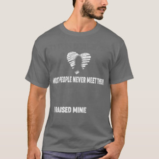Type 1 Diabetes Mom Most People Never Meet Their H T-Shirt