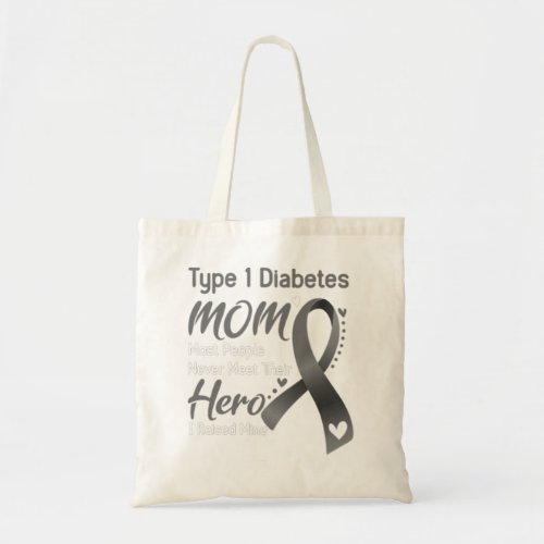 Type 1 Diabetes MOM Most People Never Meet Their H Tote Bag