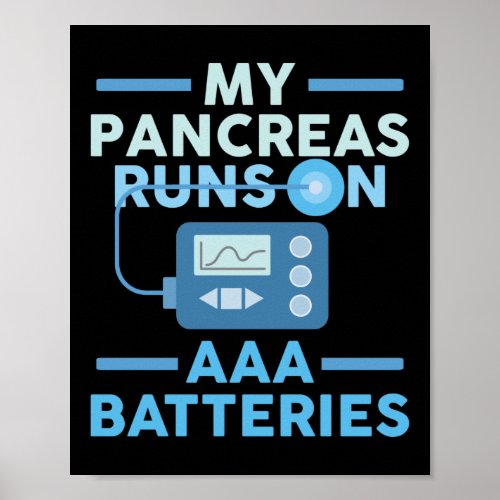 Type 1 Diabetes Pancreas Runs On AAA Batteries Poster