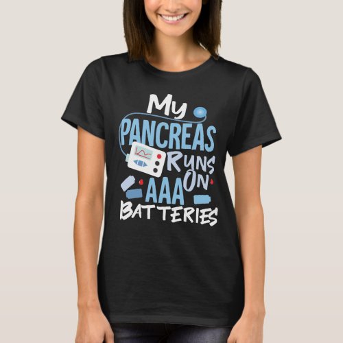 Type 1 Diabetes Pancreas Runs On AAA Batteries T_Shirt