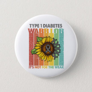 Type 1 Diabetes Warrior It's Not For The Weak Button