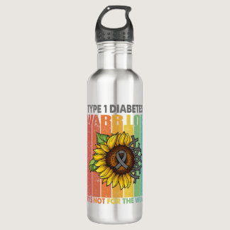 Type 1 Diabetes Warrior It's Not For The Weak Stainless Steel Water Bottle