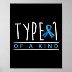 Type 1 Of A Kind Diabetes Awareness Diabetic Life Poster