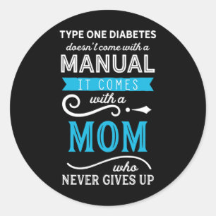 Type One Diabetes Doesn't Come With A Manual Mom Classic Round Sticker