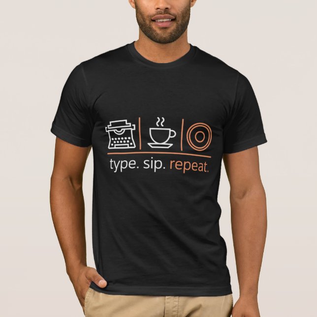 Type. Sip. Repeat. T-Shirt (Front)