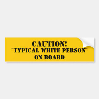 Typical White Person Bumper Sticker