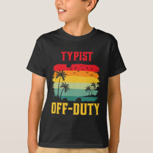 Typist On Holiday Off Duty Funny Summer Break Outf T-Shirt