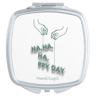 typography_7_ha,ha,ha,ppy day_2 compact mirror