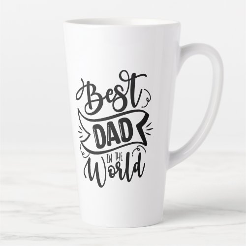 Typography Best Dad in the World Unconditional Lov Latte Mug