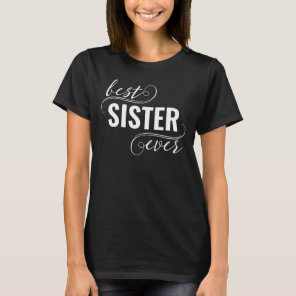 Typography Best Sister Ever T-Shirt Typography Best Sister Ever T-Shirt