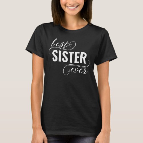 Typography Best Sister Ever T_Shirt