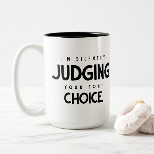Typography Black Judging your font Choice Two_Tone Coffee Mug