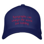 Typography Can Change The World Embroidered Baseball Hat at Zazzle
