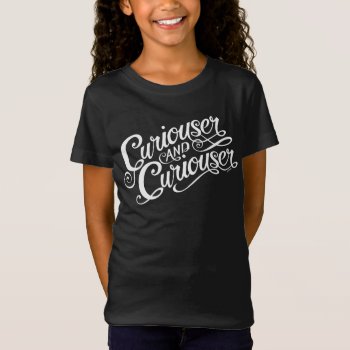 Typography | Curiouser And Curiouser 2 T-shirt by AliceLookingGlass at Zazzle