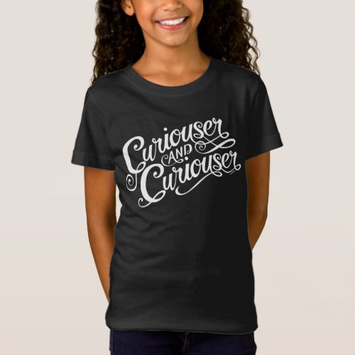 Typography  Curiouser and Curiouser 2 T_Shirt