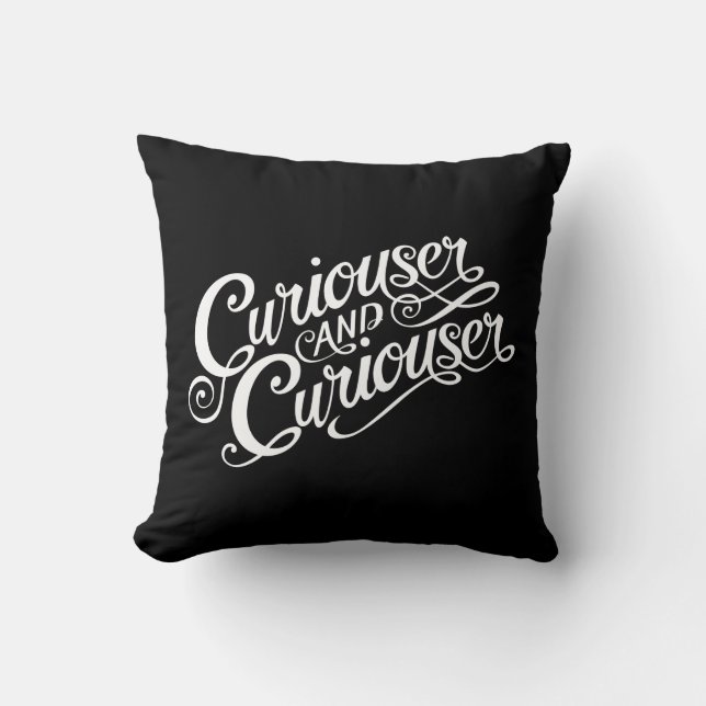 Typography | Curiouser and Curiouser 4 Throw Pillow (Front)