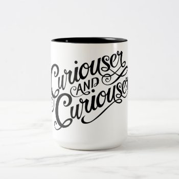 Typography | Curiouser And Curiouser Two-tone Coffee Mug by AliceLookingGlass at Zazzle