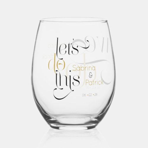 Typography Fun Lets Do This  We Do Rehearsal  Stemless Wine Glass