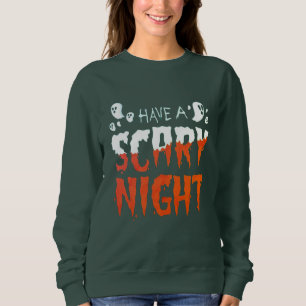 Typography, have a scary night ,Halloween party Sweatshirt
