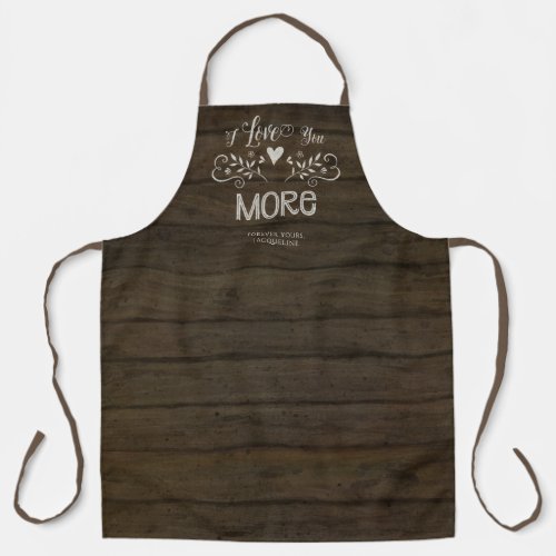 Typography I Love You More Farmhouse Rustic Wood Apron