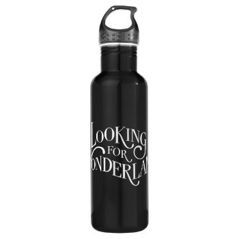 Typography | Looking For Wonderland 2 Stainless Steel Water Bottle by AliceLookingGlass at Zazzle