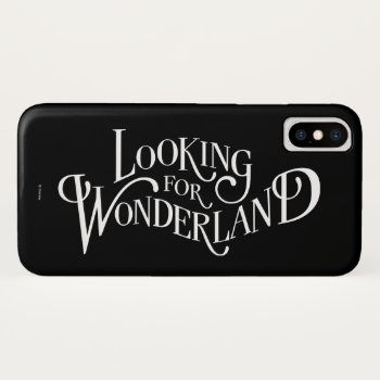 Typography | Looking For Wonderland 4 Iphone X Case by AliceLookingGlass at Zazzle