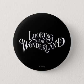 Typography | Looking For Wonderland Pinback Button by AliceLookingGlass at Zazzle