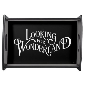 Typography | Looking For Wonderland Serving Tray by AliceLookingGlass at Zazzle