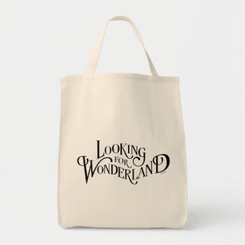 Typography | Looking For Wonderland Tote Bag by AliceLookingGlass at Zazzle