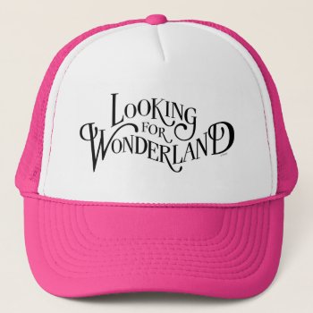 Typography | Looking For Wonderland Trucker Hat by AliceLookingGlass at Zazzle