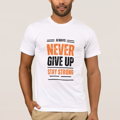 Typography Never Give Up Stay Strong T_Shirt
