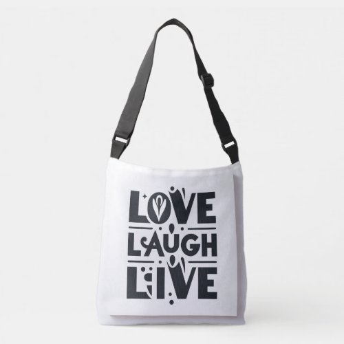 Typography of Love Laugh Live best gift for her Crossbody Bag