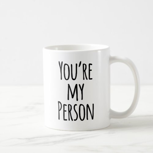 Typography Quote Youre My Person Friend Coffee Mug