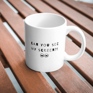 Typography Sarcastic Can You See My Screen Mug