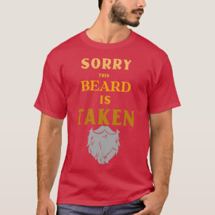Typography Sorry This Beard is Taken Funny Sarcast T-Shirt