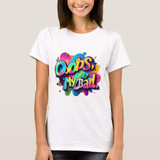 Typography TShirt Fun - Oops, My Bad Design
