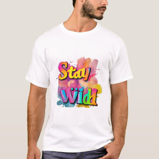 "Typography Tshirt Fun: Stay Wild