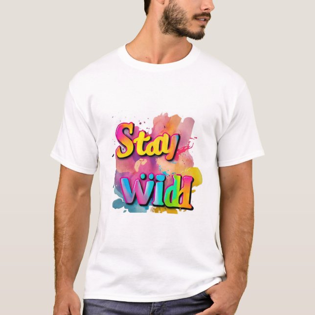 "Typography Tshirt Fun: Stay Wild  (Front)