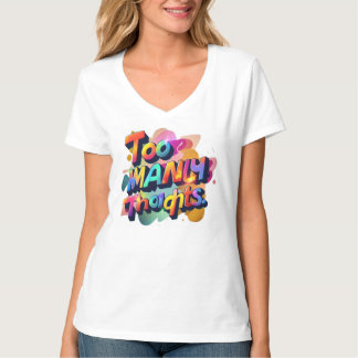 Typography TShirt Fun - Too Many Thoughts Design