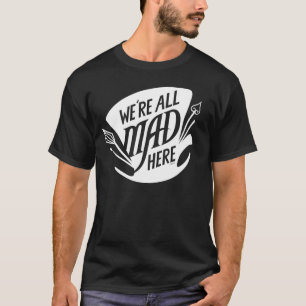 Typography We're all Mad 2 T-Shirt