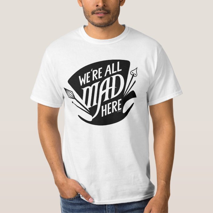 Typography We're all Mad TShirt